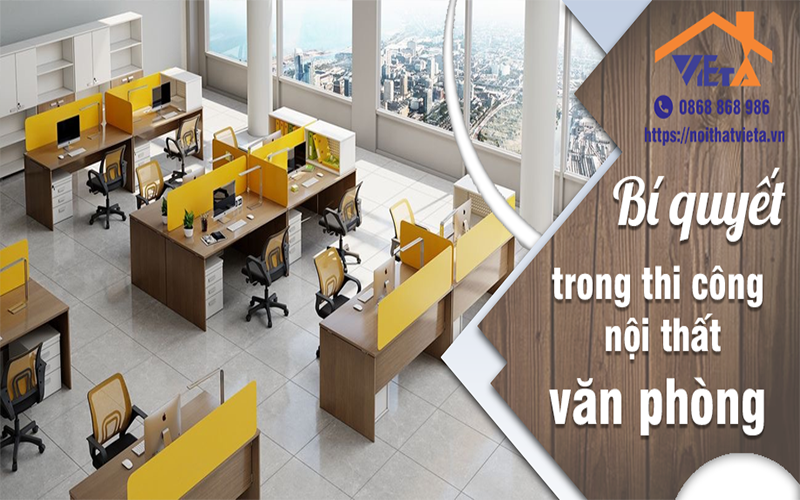 Bật mí những bí quyết trong thi công nội thất văn phòng