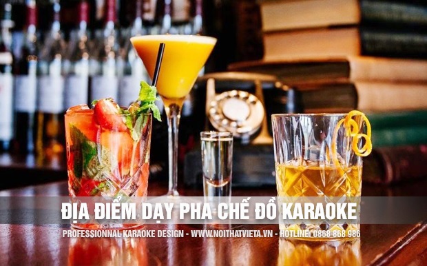 Địa điểm dạy quản lý pha chế cho quán karaoke