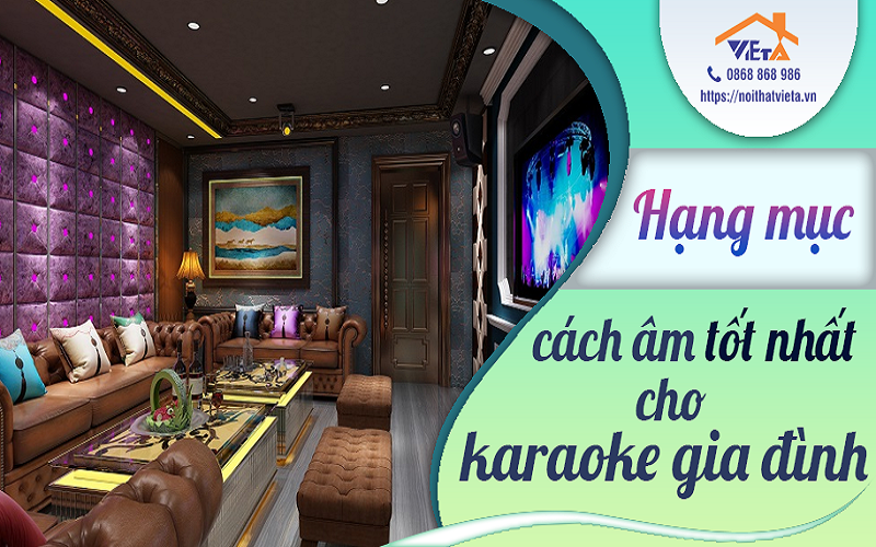Những hạng mục cần cách âm cho karaoke gia đình