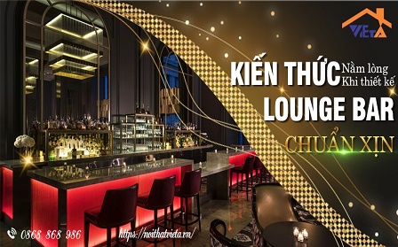 Kiến thức nằm lòng khi thiết kế lounge bar chuẩn xịn