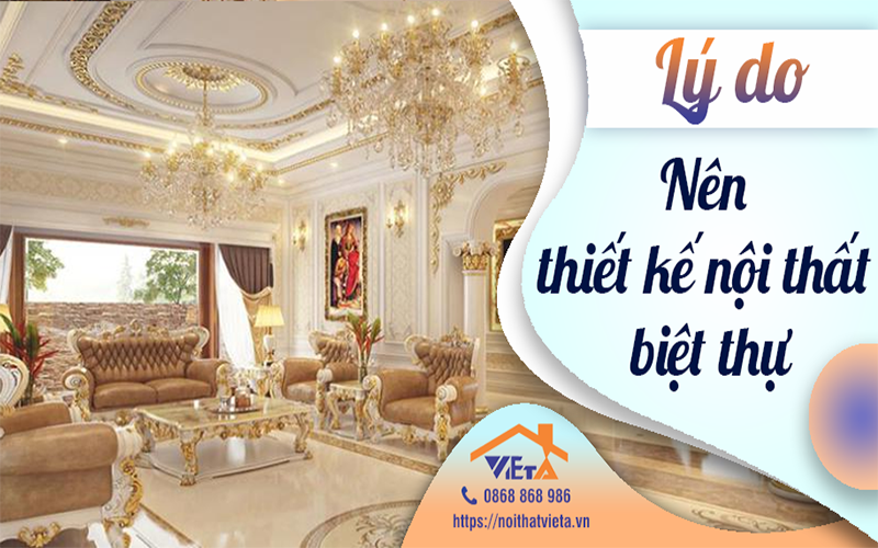 Lý do nên thiết kế nội thất biệt thự