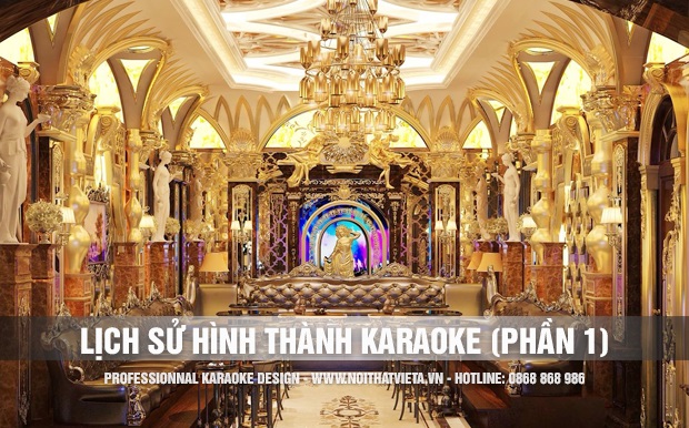 Nguồn gốc lịch sử hình thành của Karaoke ( P. 1)