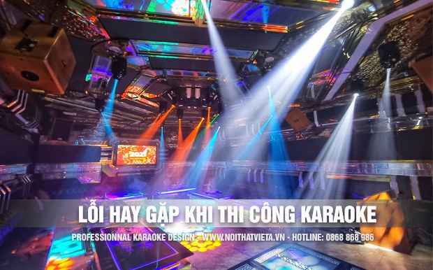 Những lỗi hay gặp khi thi công phòng karaoke