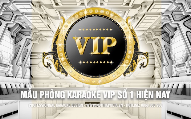 Giới thiệu mẫu phòng karaoke vip ấn tượng số 1 hiện nay