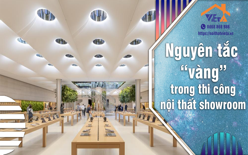 Nguyên tắc “vàng” trong thi công nội thất showroom