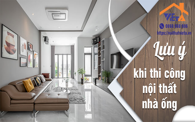 Những điều cần lưu ý khi thi công nội thất nhà ống