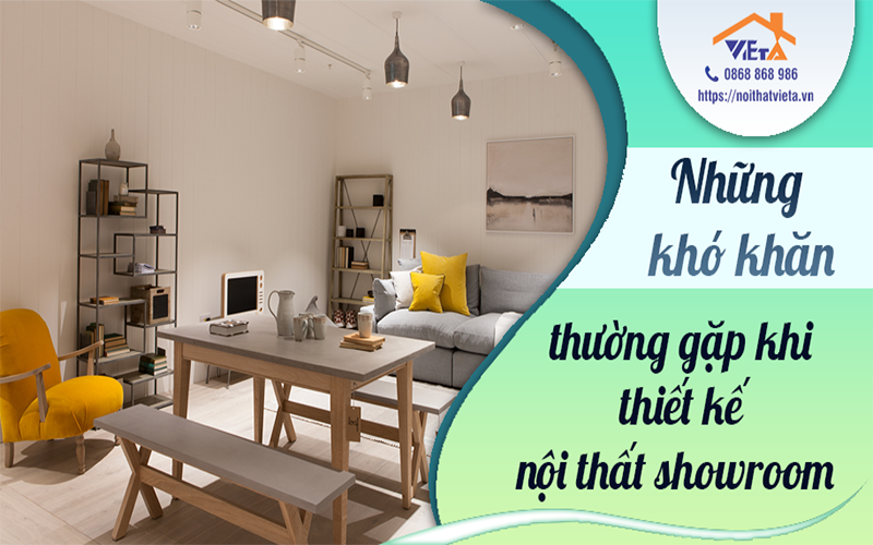 Những khó khăn thường gặp khi thiết kế nội thất Showroom