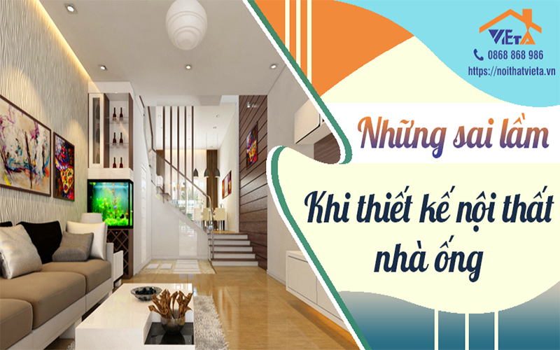 Những sai lầm thường gặp khi thiết kế nội thất nhà ống