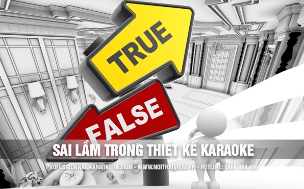 Sai lầm trong quá trình thiết kế phòng hát karaoke