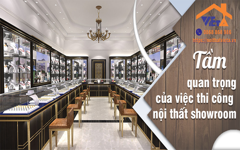 Tầm quan trọng của việc thi công nội thất showroom