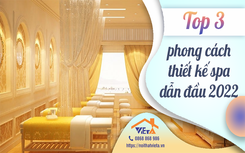 Top 3+ phong cách thiết kế Spa dẫn đầu xu hướng 2022