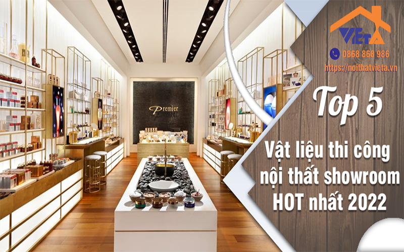 Top 5 vật liệu thi công nội thất showroom HOT nhất 2022