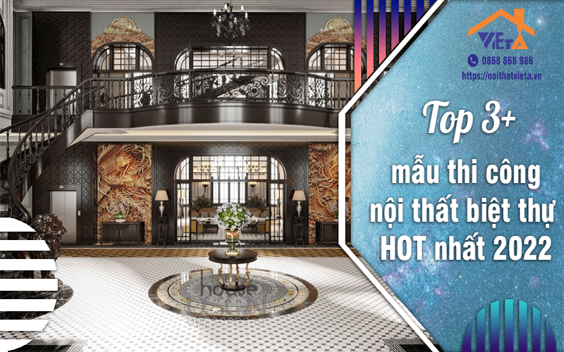 Top 3+ mẫu thi công nội thất biệt thự HOT nhất 2022