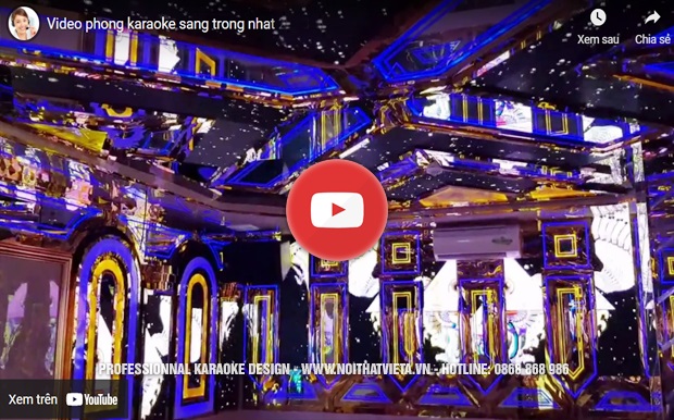 Video mẫu phòng karaoke sang trọng đẳng cấp