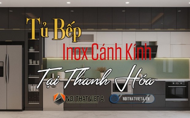 Tủ bếp inox cánh kính Thanh Hóa - Hiện đại, bền bỉ và sang trọng