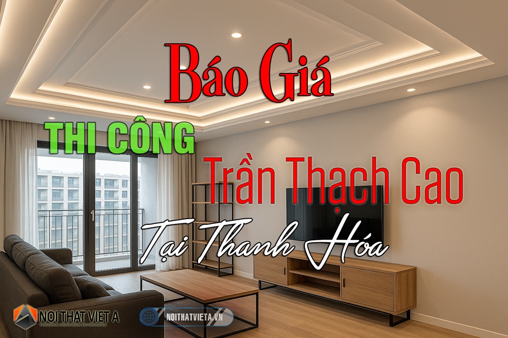Báo giá thi công trần thạch cao tại Thanh Hóa