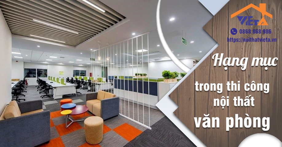 Các hạng mục trong thi công nội thất văn phòng