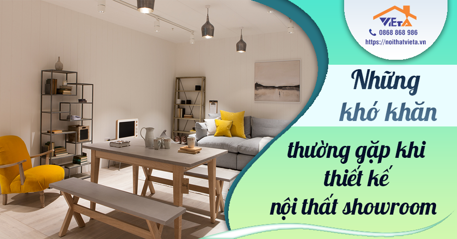 Những khó khăn thường gặp khi thiết kế nội thất showrooom